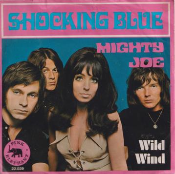 Shocking Blue – Mighty Joe / Wild wind – Single