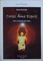 Corps - Âme -Esprit : Vers l'unicité de l'être :GRAND FORMAT, Boeken, Esoterie en Spiritualiteit, Gelezen, Achtergrond en Informatie