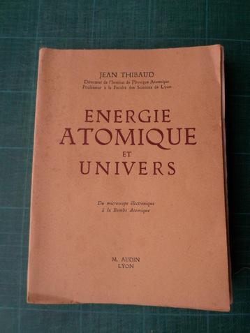Energie Atomique et Univers (Jean Thibaud) - 1945 – 304 p beschikbaar voor biedingen