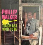 PHILLIP WALKER - TOUGH AS I WANT TO BE, Cd's en Dvd's, Vinyl | Jazz en Blues, Blues, Ophalen of Verzenden, Zo goed als nieuw, 12 inch