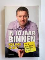 In 10 jaar binnen van Frank Van Rycke, Frank van Rycke, Ophalen of Verzenden, Geld en Beleggen, Zo goed als nieuw