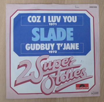 7"  Slade ‎– Coz I Luv You / Gudbuy T'Jane  