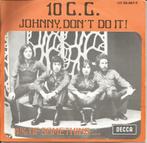 10 C.C. - Johnny don't do it / 4 % of something, Cd's en Dvd's, Pop, Ophalen of Verzenden, 7 inch, Single