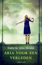 Aria voor een verleden / Emily St.John Mandel, Livres, Enlèvement ou Envoi, Comme neuf