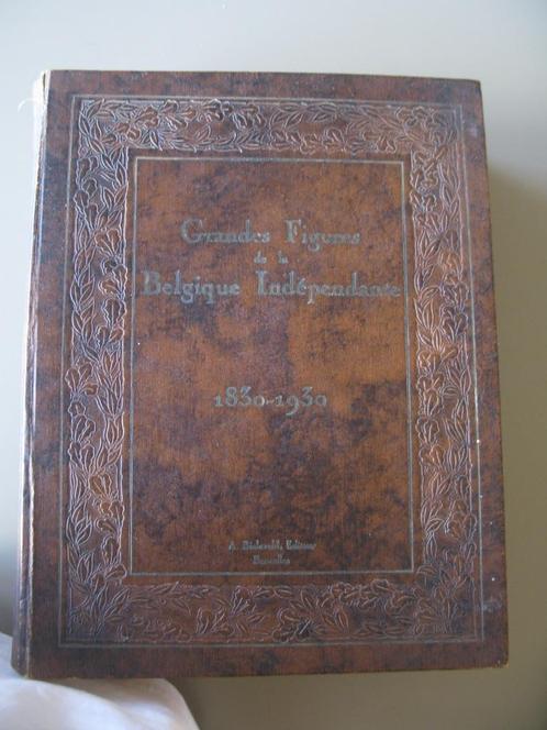 Grandes Figures de la Belgique indépendante 1830-1930., Livres, Histoire nationale, Utilisé, Enlèvement ou Envoi