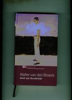 Brief aan Boudewijn Walter van den broeck 284 blz, Boeken, Ophalen of Verzenden, Zo goed als nieuw