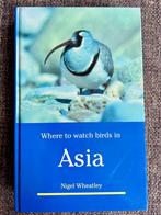 Vogelgids Azië: Where to Watch Birds in Asia, Boeken, Dieren en Huisdieren, Ophalen of Verzenden, Zo goed als nieuw, Nigel Wheatly