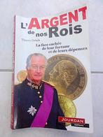 L’ARGENT DE NOS ROIS - Belgique Royauté - Fortune, Dépenses, 20e eeuw of later, Ophalen of Verzenden, Zo goed als nieuw, Thierry Debels