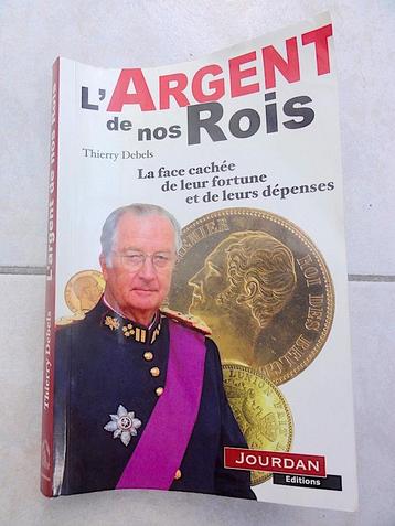 L’ARGENT DE NOS ROIS - Belgique Royauté - Fortune, Dépenses beschikbaar voor biedingen