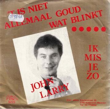 Vinyl, 7"    -   John Larry – 't Is Niet Allemaal Goud Wat B beschikbaar voor biedingen