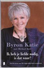 Te Koop Boek IK HEB JE LIEFDE NODIG,IS DAT WAAR? K.Byron, Boeken, Katie Byron, Ophalen of Verzenden, Zo goed als nieuw, Praktische filosofie