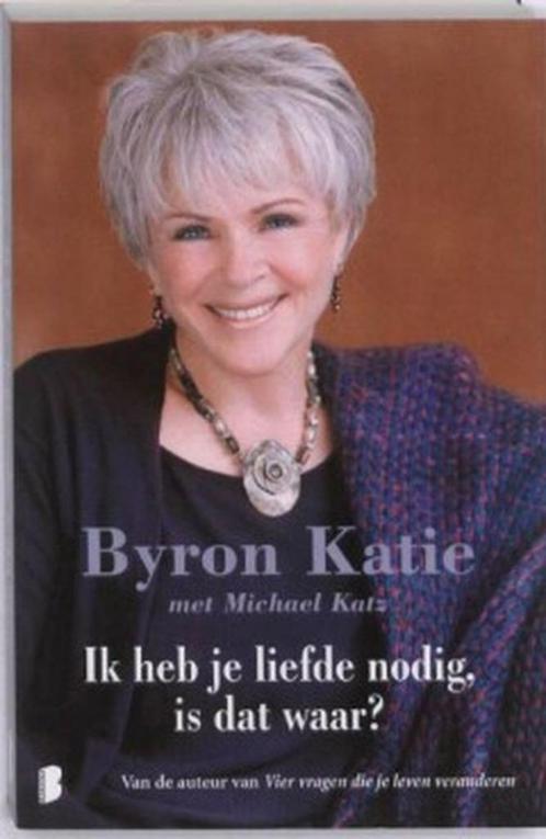 Te Koop Boek IK HEB JE LIEFDE NODIG,IS DAT WAAR? K.Byron, Boeken, Filosofie, Zo goed als nieuw, Praktische filosofie, Ophalen of Verzenden