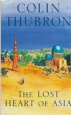 The Lost Heart of Asia|Colin Thubron 0434779768, Boeken, Reisverhalen, Ophalen of Verzenden, Gelezen, Zie beschrijving, Azië
