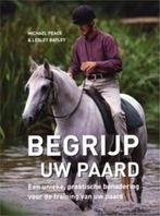 Te Koop Boek BEGRIJP UW PAARD M.Peace L.Bayley, M.Peace L.Bayley, Ophalen of Verzenden, Zo goed als nieuw, Paarden of Pony's