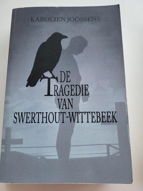 Karolien Joossens - De tragedie van Swerthout-Wittebeek, Livres, Littérature, Comme neuf, Enlèvement ou Envoi