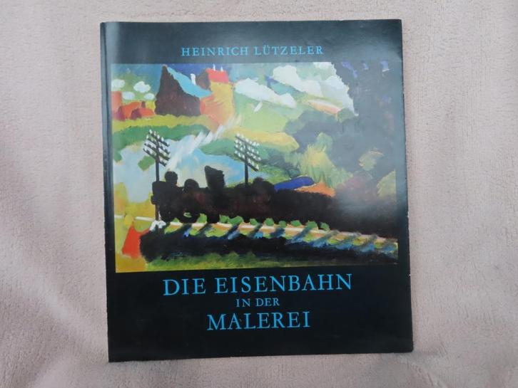 Die Eisenbahn in der Malerei – Heinrich Lützeler, Boeken, Kunst en Cultuur | Beeldend, Zo goed als nieuw, Schilder- en Tekenkunst