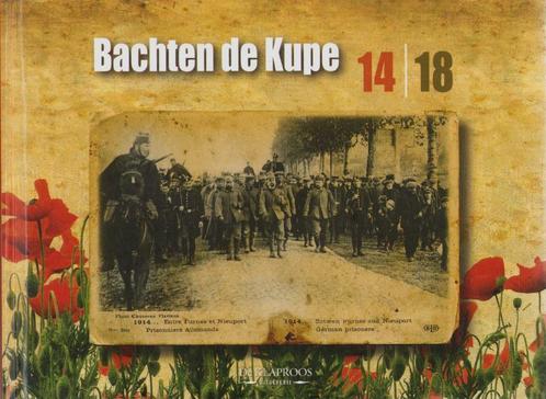 Bachten de Kupe 14/18 - Siegfried De Baeck, Boeken, Oorlog en Militair, Zo goed als nieuw, Overige onderwerpen, Voor 1940, Ophalen of Verzenden