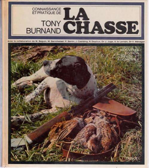 LA CHASSE par Tony BURNAND - Editions DENOEL 1972 - Illustré, Boeken, Dieren en Huisdieren, Zo goed als nieuw, Konijnen of Knaagdieren