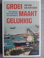 Boek - Groei maakt gelukkig - Peter De Keyzer, Ophalen of Verzenden