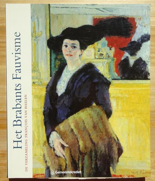 Het Brabants Fauvisme, verzameling François van Haelen, 1994, Boeken, Kunst en Cultuur | Beeldend, Zo goed als nieuw, Schilder- en Tekenkunst