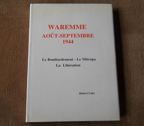 Waremme  Août - septembre 1944   (Hubert Laby), Livres, Guerre & Militaire, Enlèvement ou Envoi