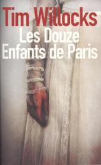 Les Douze Enfants de Paris, Livres, Thrillers, Utilisé, Tim Willockx, Enlèvement ou Envoi