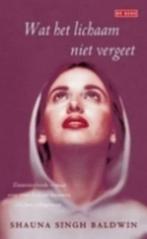 Wat het lichaam niet vergeet / Shauna Singh Baldwin, Enlèvement ou Envoi, Comme neuf