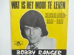Bobby Ranger - Wat Is Het Mooi Te Leven, Ophalen of Verzenden, Nederlandstalig