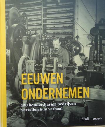 Eeuwen ondernemen.100 honderdjarige bedrijven vertellen hun  beschikbaar voor biedingen