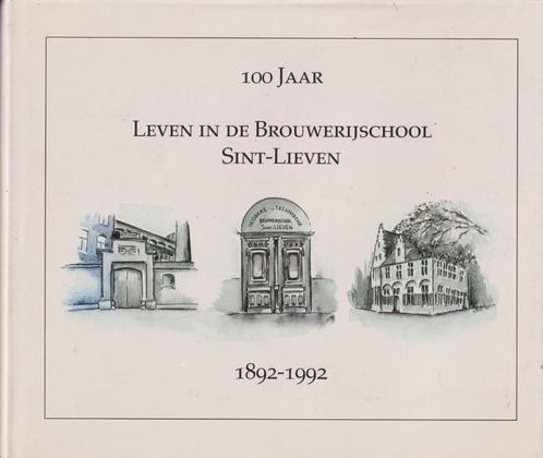 100 Jaar, Leven in de Brouwerijschool Sint-Lieven 1892-1992, Livres, Histoire & Politique, Comme neuf, 20e siècle ou après, Enlèvement ou Envoi