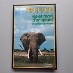 Pierre Pfeffer Vie et mort d'un géant. L'éléphant d!Afrique, Ophalen of Verzenden