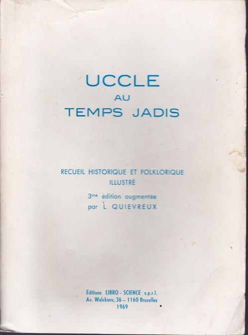 UCCLE au temps jadis - 3e édition par L. Quievreux - 1969, Livres, Histoire nationale, Utilisé, Enlèvement ou Envoi