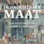 De onzichtbare maat archeologie van goed en kwaad Kinneging, Boeken, Filosofie, Ophalen of Verzenden, Zo goed als nieuw