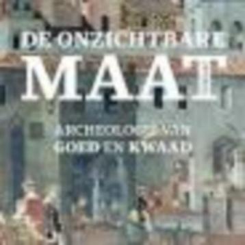 De onzichtbare maat archeologie van goed en kwaad Kinneging beschikbaar voor biedingen