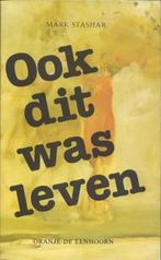 Ook dit was leven / Mark Stashar, Boeken, Ophalen of Verzenden, Gelezen
