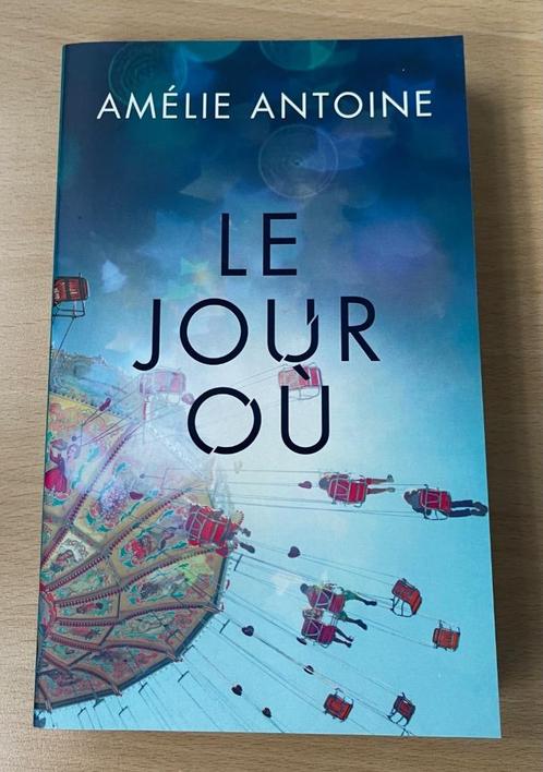 Amélie Antoine. Le jour où. Editions de Noyelles., Boeken, Literatuur, Zo goed als nieuw, Ophalen of Verzenden
