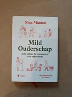 Nina Mouton - Mild Ouderschap, Boeken, Ophalen of Verzenden, Zo goed als nieuw, Nina Mouton