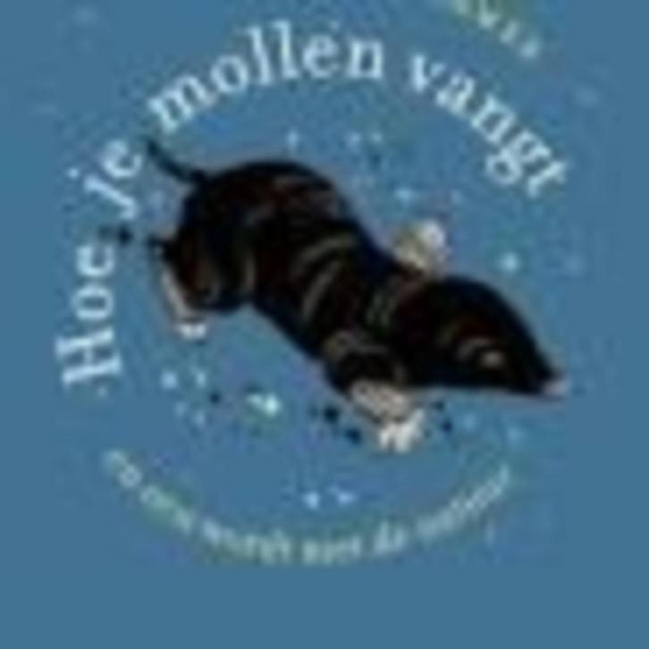 Hoe je mollen vangt en een wordt met de natuur Marc Hamer, Boeken, Wetenschap, Zo goed als nieuw, Ophalen of Verzenden
