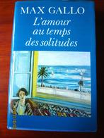 Livre "L'amour au temps des solitudes" de Max Gallo, Max Gallo, Utilisé, Envoi