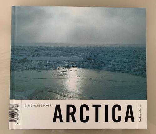 Antarctica, Arctica, Dixie Dansercoer  De Arctische Oceaan i, Livres, Récits de voyage, Neuf, Enlèvement ou Envoi