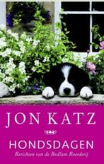 Hondsdagen, Jon Katz Berichten van de Bedlam Boerderij, Boeken, Ophalen of Verzenden, Zo goed als nieuw