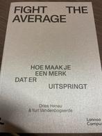 Fight the average - hoe maak je een merk dat er uitspringt, Neuf, Enlèvement, Lannoo Campus, Économie et Marketing