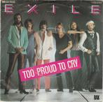 45T: Exile: Too proud to cry  PopRock, Rock en Metal, Gebruikt, Ophalen of Verzenden, 7 inch