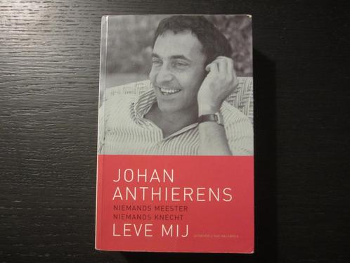 Leve mij -Niemands meester niemands knecht- Johan Anthierens, Boeken, Literatuur, Verzenden