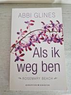 Abbi Glines - Als ik weg ben, Boeken, Ophalen of Verzenden, Zo goed als nieuw, Abbi Glines