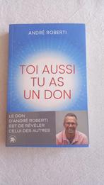 Livre Toi aussi tu as un don. André Roberti, Boeken, Esoterie en Spiritualiteit, Ophalen of Verzenden, Nieuw, André Roberti