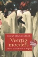 Veertig moeders / Choga Regina Egbeme, Boeken, Ophalen of Verzenden, Zo goed als nieuw