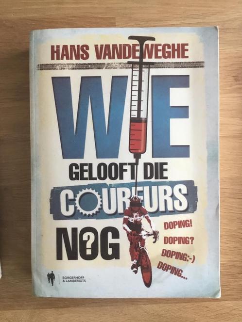 Hans Vandeweghe - Wie gelooft die coureurs nog, Livres, Livres de sport, Utilisé, Enlèvement ou Envoi