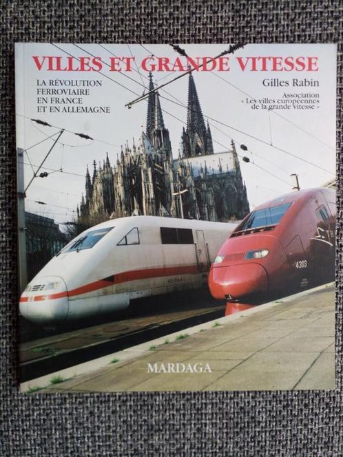 Villes et grande vitesse - Gilles Rabin, Livres, Transport, Comme neuf, Train, Enlèvement ou Envoi