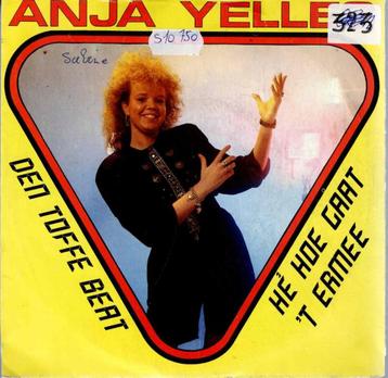 Vinyl, 7"   -    Anja Yelles – Den Toffe Beat / Hé Hoe Gaat  beschikbaar voor biedingen